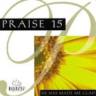 Maranatha! Music - Praise 15: He Has Made Me Glad