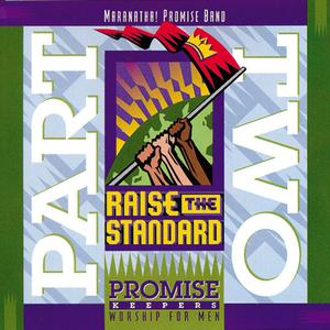 Promise Keepers: Raise The Standard, Part Two