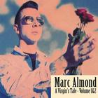 Marc Almond - A Virgin's Tale: Volume 1 & 2