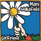 Mare Wakefield - Girlfriend