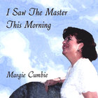 Margie Cumbie - I Saw the Master This Morning