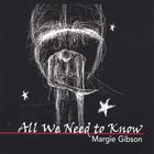Margie Gibson - All We Need to Know