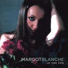 Margot Blanche - At The End