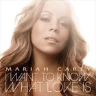 Mariah Carey - I Want To Know What Love Is (CDM)