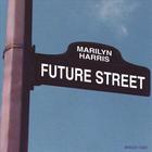 Marilyn Harris - Future Street