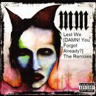Marilyn Manson - Lest We [Damn! You Forgot Already?] The Remixes
