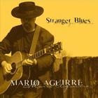 Mario Aguirre - Stranger Blues
