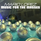 Mario Lopez - Music For The Masses