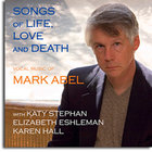 Mark Abel - Songs of Life, Love and Death