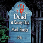 Mark Binder - Dead at Knotty Oak - Halloween Tales and Stories