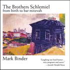 Mark Binder - The Brothers Schlemiel From Birth to Bar Mitzvah