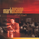 Mark Bishop - Everyday