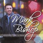 Mark Bishop - Christmas Time Is Here