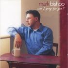 Mark Bishop - Can I Pray For You?