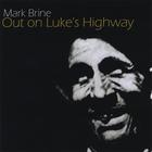 Mark Brine - Out On Luke's Highway