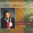 Mark Cargill - Your Love
