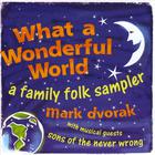 Mark Dvorak - What a Wonderful World: a Family Folk Sampler