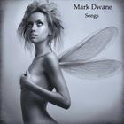Mark Dwane - Songs