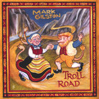 Mark Gilston - Troll Road