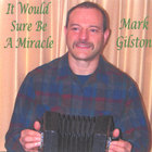 Mark Gilston - It Would Sure Be A Miracle