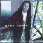 Mark Hayes - Big Bridges