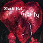 Mark Huff - Gravity