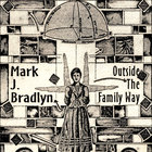 Mark J. Bradlyn - Outside The Family Way