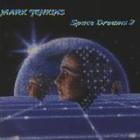 Mark Jenkins - Space Dreams 2