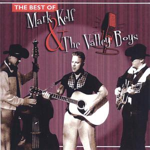 The Best Of Mark Kelf And The Valley Boys