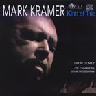 Mark Kramer - Kind of Trio