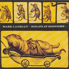 Mark Lanegan Band - Scraps At Midnight