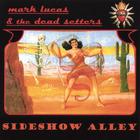 Mark Lucas & the Dead Setters - Sideshow Alley