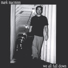 Mark Macminn - We All Fall Down