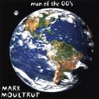 Mark Moultrup - Man of the 00's