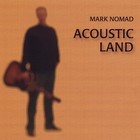 Mark Nomad - Acoustic Land