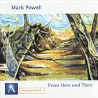 Mark Powell - From Here And Then