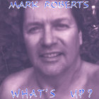 Mark Roberts - What's Up?