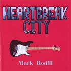 Mark Rodill - Heartbreak City