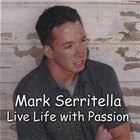 Mark Serritella - Live Life With Passion