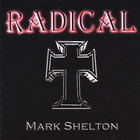 Mark Shelton - Radical