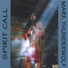 Mark Thunderwolf - Spirit Call