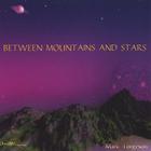 Mark Torgeson - Between Mountains and Stars