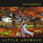 Mark Weakland - Little Animals