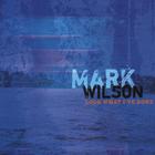 Mark Wilson - Look What I've Done