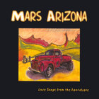 Mars Arizona - Love Songs from the Apocalypse