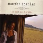 Martha Scanlan - The West Was Burning CD