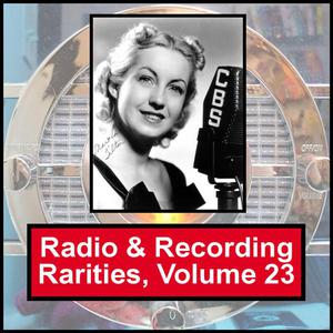 Radio & Recording Rarities, Volume 23