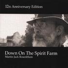 Martin Jack Rosenblum - Down On The Spirit Farm 12th Anniversary Edition