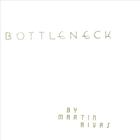 Martin Rivas - Bottleneck