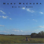 Marv Machura - Big Hill King